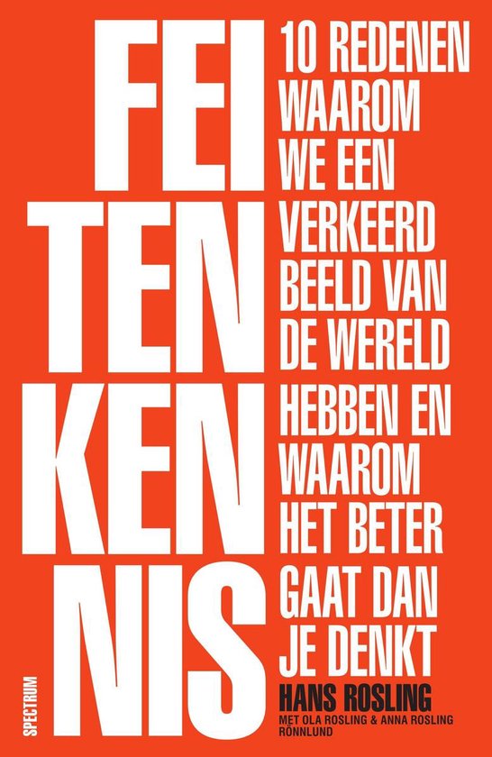 Feitenkennis: 10 redenen waarom we een verkeerd beeld van de wereld hebben en waarom het beter gaat dan je denkt