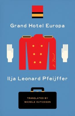 Grand Hotel Europa: A Novel