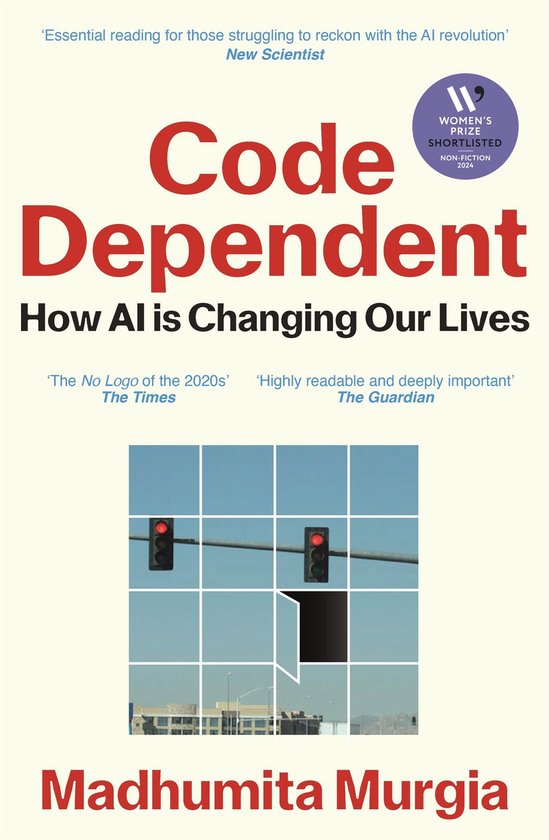 Code Dependent: How AI Is Changing Our Lives — Shortlisted for the Women's Prize for Non-Fiction