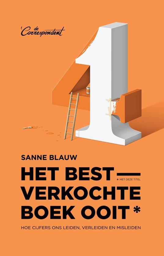 Het bestverkochte boek ooit*: *met deze titel : hoe cijfers ons leiden, verleiden en misleiden
