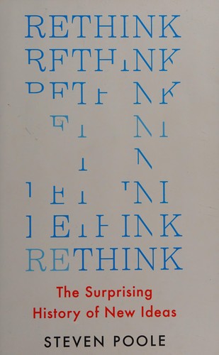 Rethink: The Surprising History of New Ideas