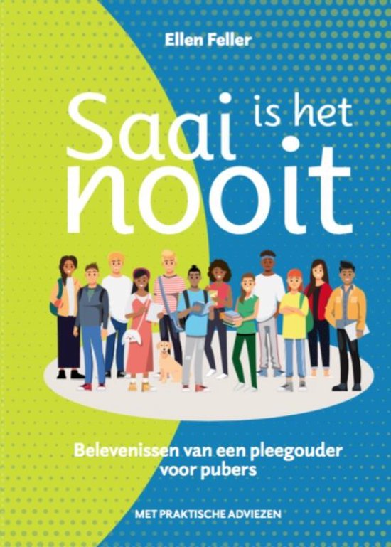 Saai is het nooit: belevenissen van pleegouders voor pubers